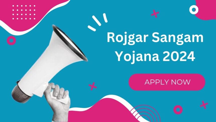 Rojgar Sangam Yojana 2024