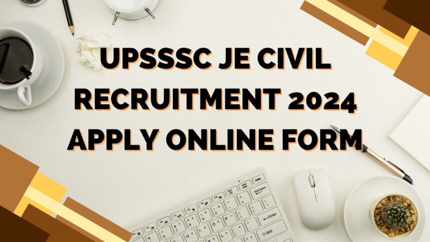 UPSSSC-JE-Civil-Recruitment-2024-apply-online-form-min