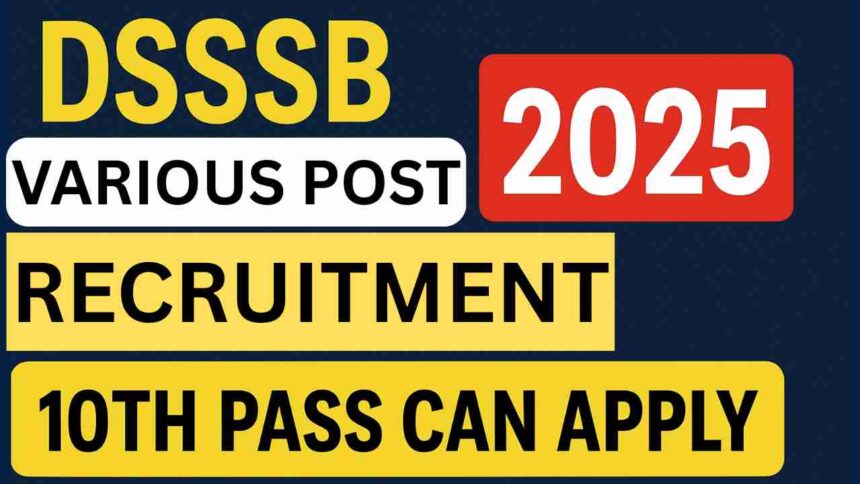 DSSSB Various Post Recruitment 2025