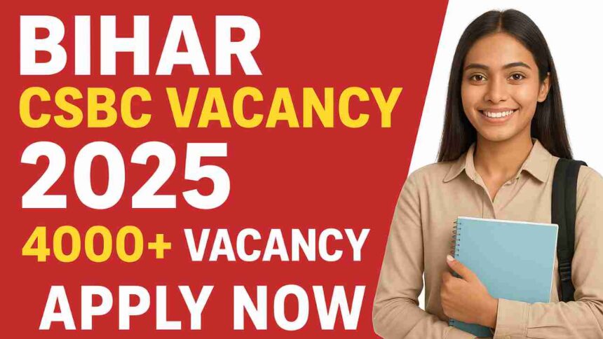 Bihar CSBC Vacancy 2025